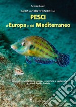 Guida all'identificazione dei pesci marini d'Europa e del Mediterraneo libro