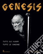 Genesis. Tutti gli album tutte le canzoni libro