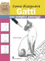 Come disegnare gatti con semplici passaggi. Ediz. illustrata libro