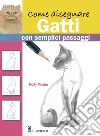 Come disegnare gatti con semplici passaggi. Ediz. illustrata libro di Pinder Polly