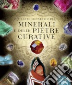 Atlante illustrato dei minerali e delle pietre curative libro