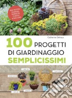 100 progetti di giardinaggio semplicissimi libro