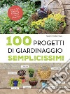 100 progetti di giardinaggio semplicissimi libro di Delvaux Catherine