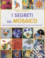 I segreti del mosaico. Più di 300 consigli, tecniche e trucchi del mestiere