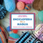 Enciclopedia della maglia. Tecniche, punti e modelli d'ispirazione libro