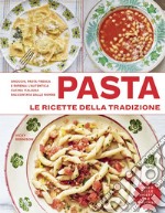 Pasta. Le ricette della tradizione. Ediz. illustrata