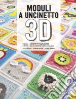 Moduli a uncinetto 3D. 100 granny squares con fantastici motivi in rilievo