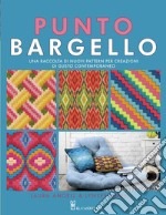 Punto Bargello. Una raccolta di nuovi pattern per creazioni di gusto contemporaneo. Ediz. illustrata libro