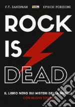 Rock is dead. Il libro nero sui misteri della musica. Con nuove storie libro