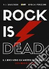 Rock is dead. Il libro nero sui misteri della musica. Con nuove storie libro