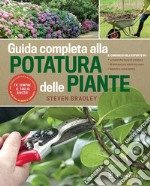 Guida completa alla potatura delle piante. Ediz. illustrata libro