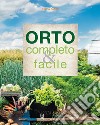 Orto completo & facile. Ediz. illustrata libro