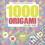 1000 origami multicolor. Ediz. a colori libro