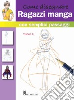 Come disegnare ragazze manga con semplici passaggi - Yishan Li - Libro - Il  Castello - Disegno e tecniche pittoriche