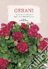 Gerani. Tecniche e segreti per fiori meravigliosi. Ediz. illustrata libro di Lombroso L. (cur.)