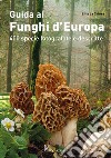 Guida ai funghi d'Europa. 400 specie fotografate e descritte. Ediz. illustrata libro di La Chiusa Lillo