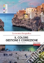 La tecnica fotografica. Il colore: gestione e correzione