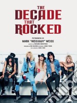 The decade that rocked. Ediz. illustrata libro