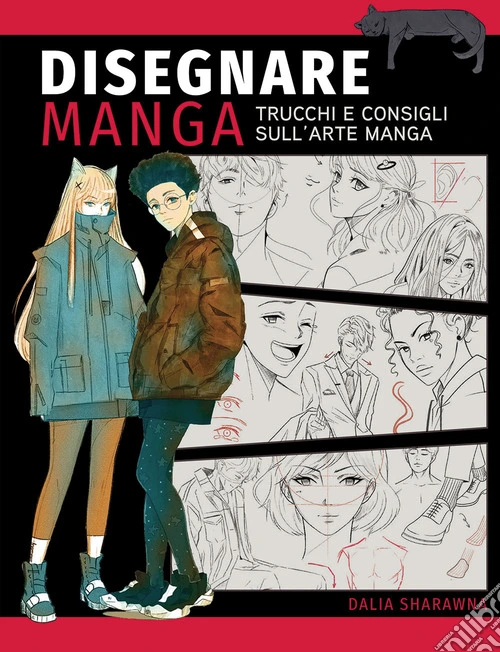 Disegnare manga. Trucchi e consigli sull'arte manga. Ediz. a colori