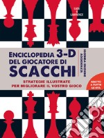 Enciclopedia 3D del giocatore di scacchi. Strategie illustrate per migliorare il vostro gioco