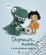 Dinosauri, mammut e altri amigurumi preistorici libro