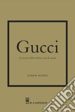 Gucci. La storia della celebre casa di moda libro