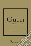 Gucci. La storia della celebre casa di moda libro di Homer Karen