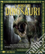 Il mondo dei dinosauri. Ediz. a colori