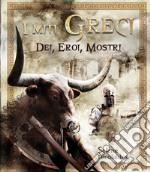 I miti greci. Dei, eroi, mostri. Ediz. illustrata