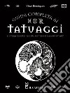 Guida completa ai tatuaggi. L'opera essenziale sul mondo della body art. Ediz. a colori libro