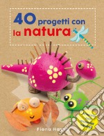 40 progetti con la natura libro