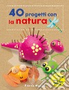 40 progetti con la natura libro