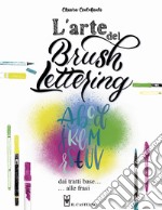 L'arte del brush lettering. Dai tratti base alle frasi