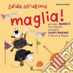 Sfida all'ultima maglia! Ediz. a colori libro