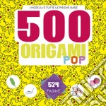 500 origami pop. I modelli e tutte le pieghe base. Ediz. a colori libro