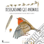 Disegniamo gli animali. Guida al disegno naturalistico con le matite colorate. Ediz. a colori libro