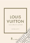 Louis Vuitton. La storia della celebre casa di moda. Ediz. illustrata libro