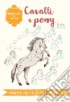 Cavalli e pony. Disegnare è facile. Ediz. a colori libro