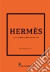 Hermes. La storia della celebre casa di moda libro di Homer Karen