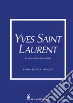 Yves Saint Laurent. La storia del celebre stilista