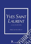 Yves Saint Laurent. La storia del celebre stilista libro di Baxter-Wright Emma