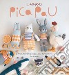 Il mondo di Pica Pau. Amigurumi libro