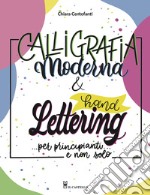 Calligrafia moderna e hand lettering... per principianti e non solo