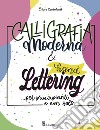 Calligrafia moderna e hand lettering... per principianti e non solo libro