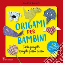 Origami per bambini. Tanti progetti spiegati passo passo. Con 50 fogli di carta per origami originali