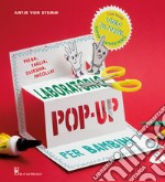 Laboratorio pop-up per bambini. Ediz. a colori. Con video tutorial libro