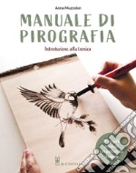 Manuale di pirografia. Introduzione alla tecnica. Con QR Code libro