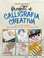 Progetti di calligrafia creativa. Idee a mano libera per personalizzare le tue creazioni libro