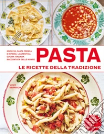 Pasta. Le Ricette Della Tradizione. Ediz. A Colori