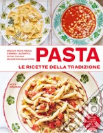 Pasta. Le ricette della tradizione. Ediz. illustrata